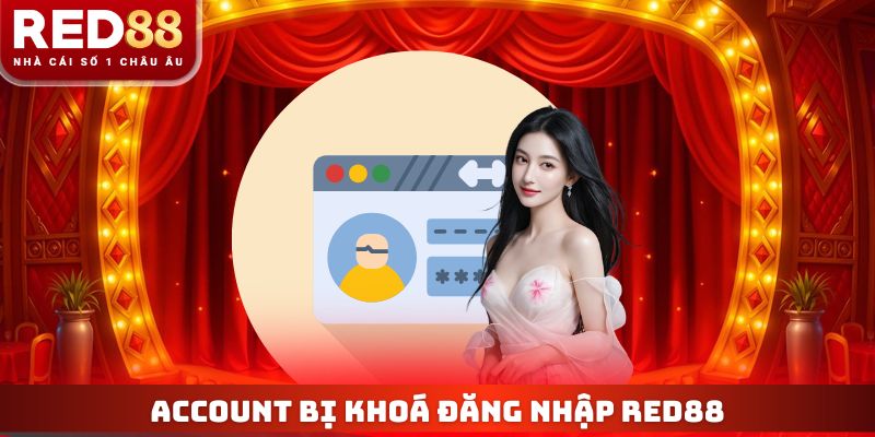 Đăng Nhập Red88 - Hướng Dẫn Truy Cập Account Siêu Đơn Giản 2 Account bị khoá đăng nhập red88
