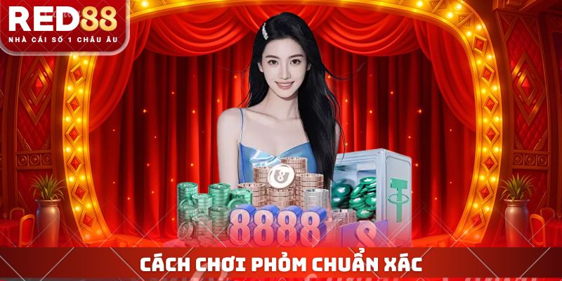 Chơi Phỏm RED88 - Cách Tham Gia Thu Về Khoản Thưởng Hấp Dẫn 3 Cách chơi phỏm chuẩn xác
