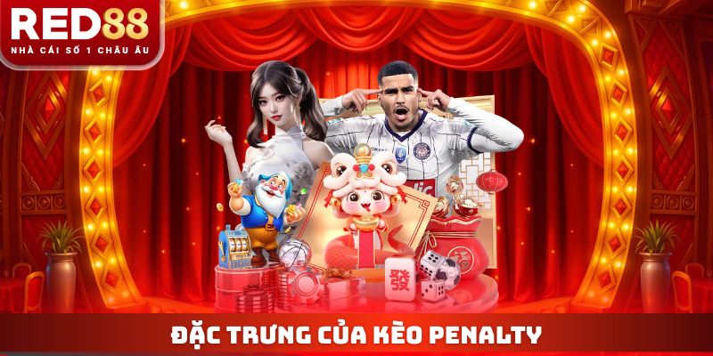 Kèo Penalty - Góc Nhìn Về Loại Cược Được Quan Tâm Tại Red88 2 Đặc trưng của kèo penalty
