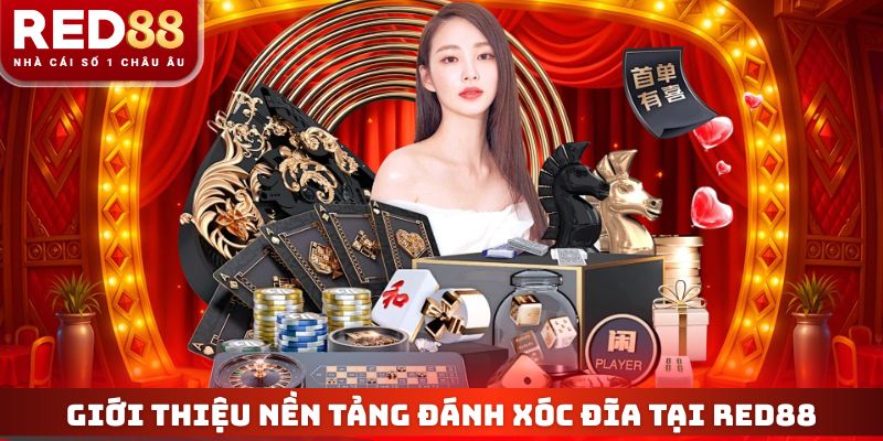 Đánh Xóc Đĩa Online RED88 - Chi Tiết Luật Chơi Và Mẹo Thắng 2 Giới thiệu nền tảng đánh xóc đĩa tại RED88