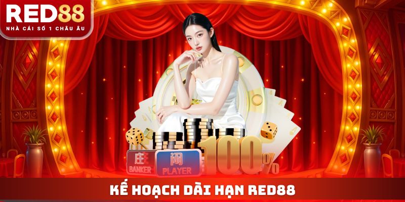 Trang chủ 12 Kế hoạch phát triển Red88 dài hạn