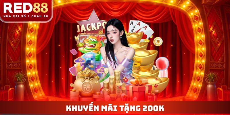 Khuyến Mãi Tặng 200k - Nhận Quà Chào Sân Cực Dễ Tại Red88 3 Khuyến Mãi Tặng 200k
