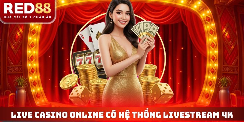 Live Casino online RED88 có hệ thống livestream 4K