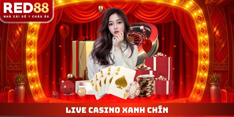 Live Casino Xanh Chín RED88 - Sảnh Cược Công Bằng Đẳng Cấp 1 Live Casino Xanh Chín