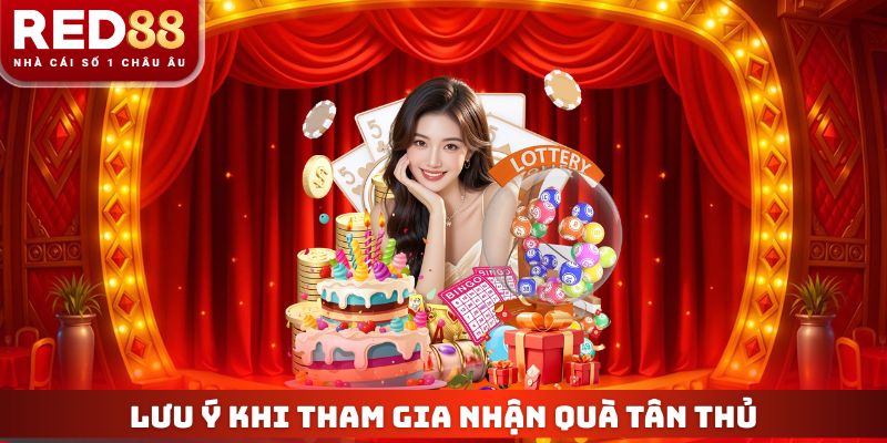 Lưu ý khi tham gia nhận quà tân thủ
