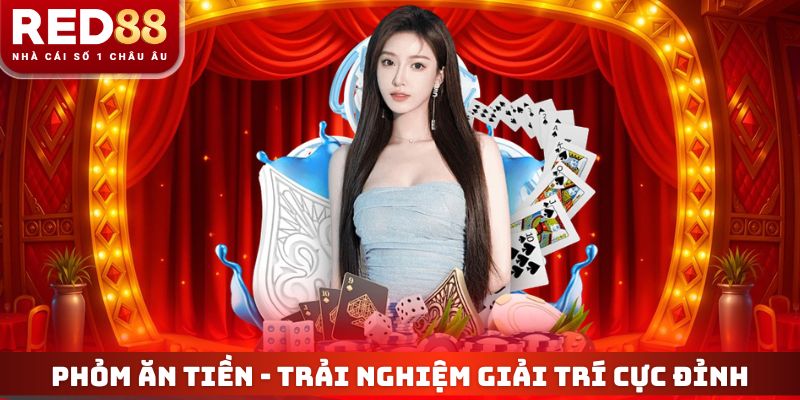 Phỏm Ăn Tiền - Trải Nghiệm Giải Trí Cực Đỉnh Cùng RED88 1 Phỏm Ăn Tiền