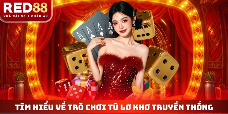 Tìm hiểu về trò chơi tú lơ khơ truyền thống