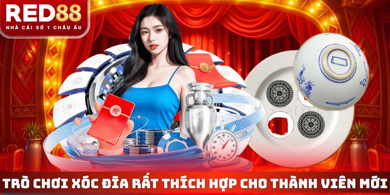 Trò chơi xóc đĩa rất thích hợp cho thành viên mới